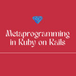 Meta Programming in Ruby On Rails