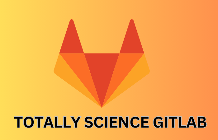 TOTALLY SCIENCE GITLAB